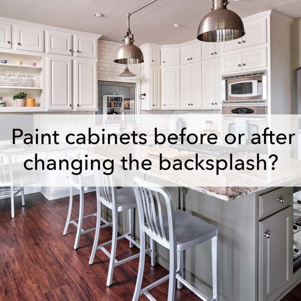 Painting kitchen cabinets before or after changing backsplash, blog